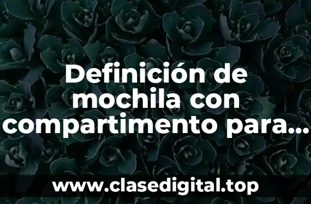Definición de mochila con compartimento para vaso