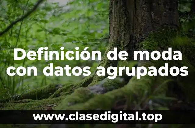 Ejemplos de moda con datos agrupados