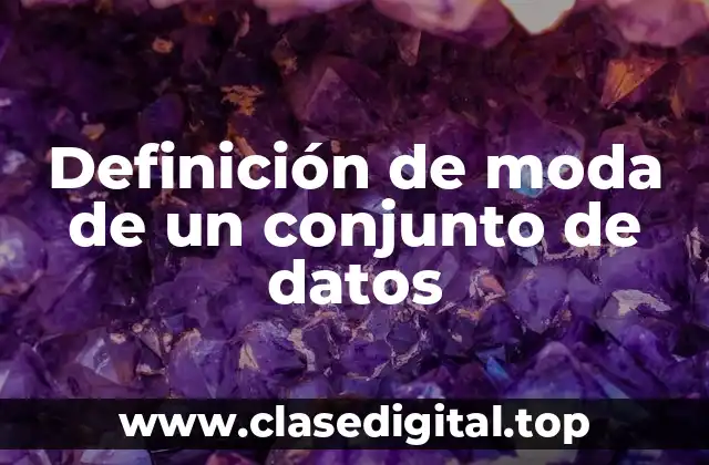 Definición técnica de moda de un conjunto de datos
