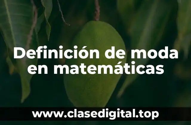 Definición de moda en matemáticas