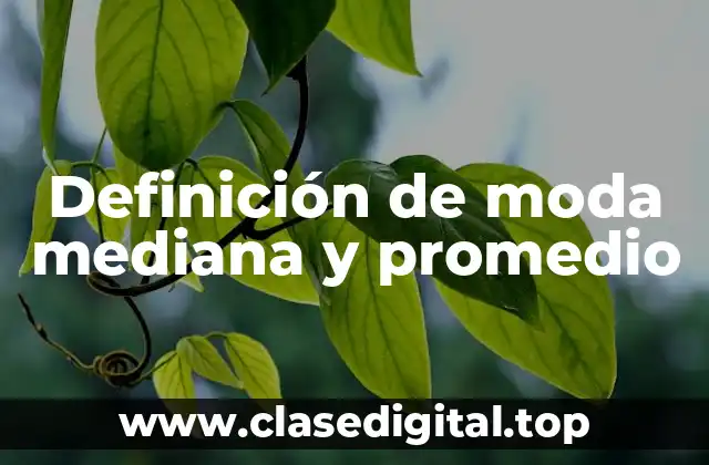 Definición técnica de moda mediana y promedio