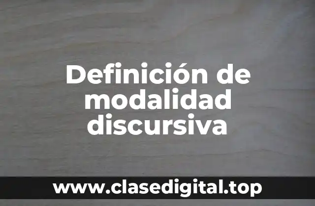 Definición de modalidad discursiva