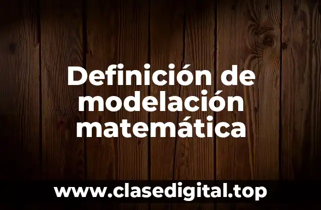 Definición de modelación matemática