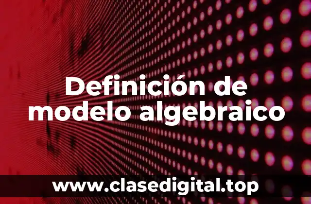 Definición de modelo algebraico