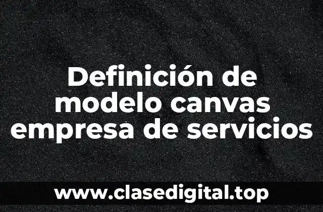 Definición de modelo canvas empresa de servicios