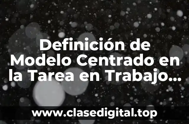 Definición de Modelo Centrado en la Tarea en Trabajo Social