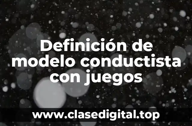 Definición de modelo conductista con juegos