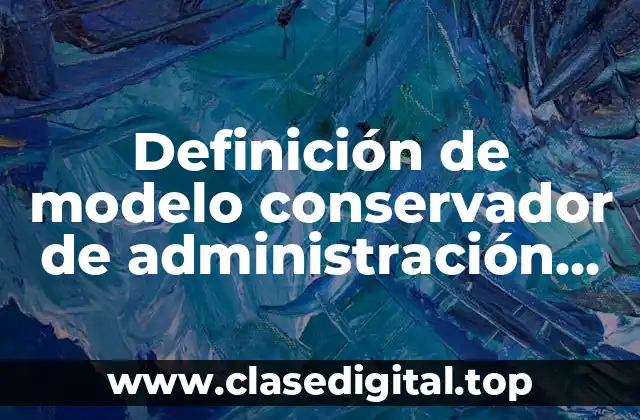 Definición de modelo conservador de administración de capital de trabajo