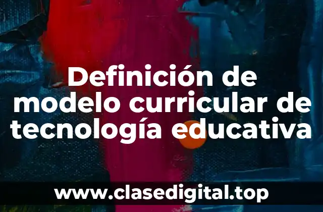 Definición de modelo curricular de tecnología educativa