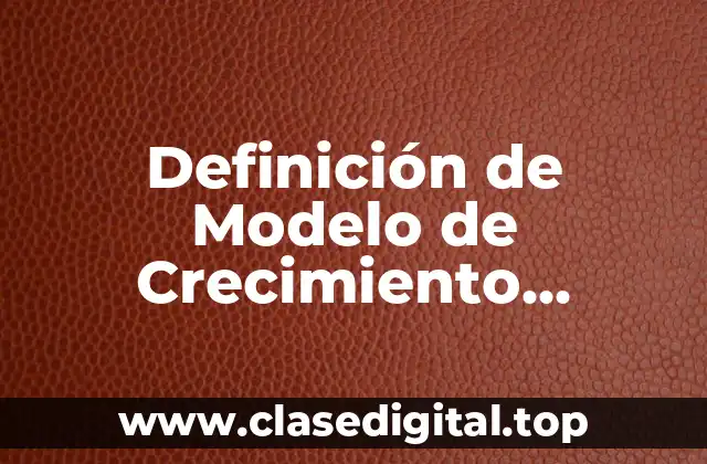 Definición de Modelo de Crecimiento Económico Hacia Adentro