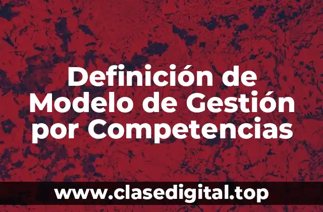 Definición de Modelo de Gestión por Competencias