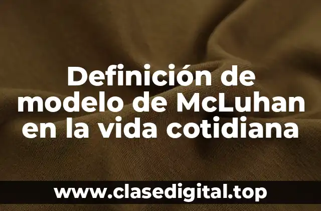Definición de modelo de McLuhan en la vida cotidiana