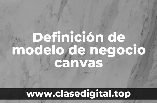 Definición de modelo de negocio canvas