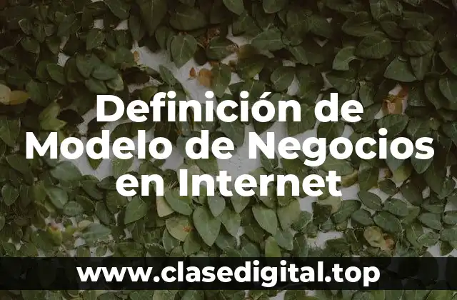 Definición de Modelo de Negocios en Internet