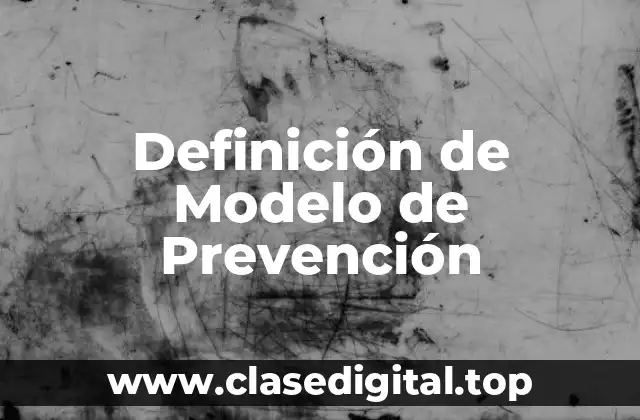 Definición de Modelo de Prevención