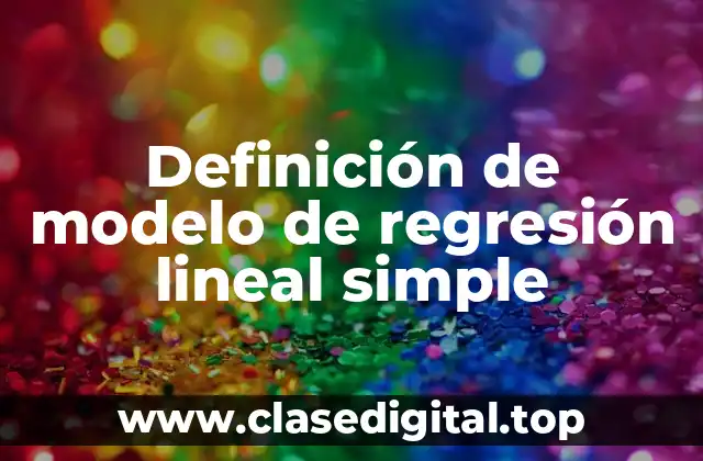 Definición técnica de modelo de regresión lineal simple