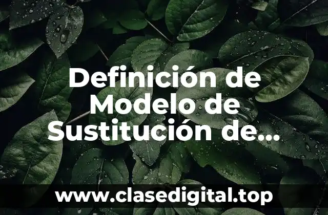 Definición de Modelo de Sustitución de Importaciones