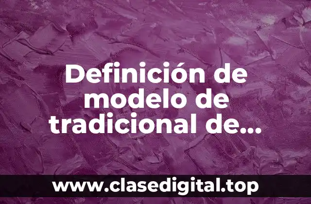 Definición de modelo de tradicional de enseñanza