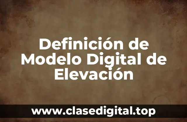Definición de Modelo Digital de Elevación