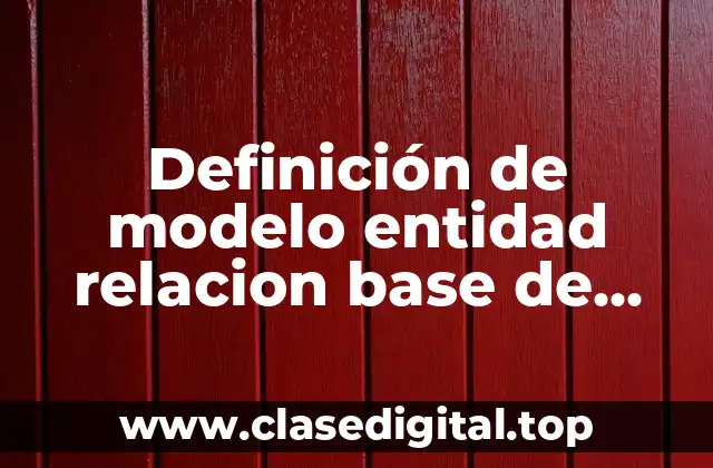 Definición de modelo entidad relacion base de datos