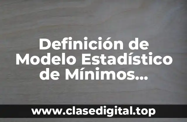 Definición de Modelo Estadístico de Mínimos Cuadrados