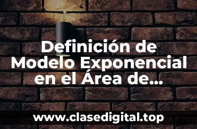 Definición de Modelo Exponencial en el Área de Matemáticas