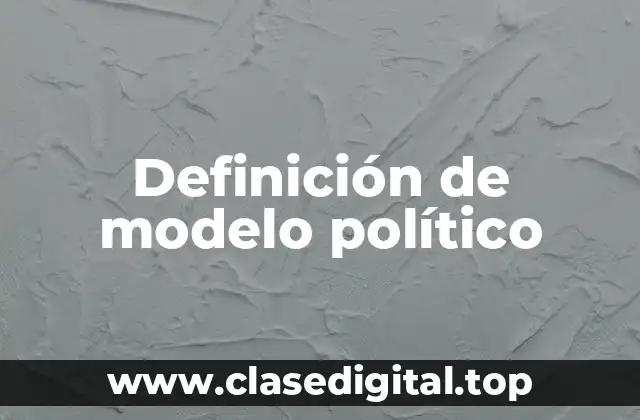 Definición de modelo político