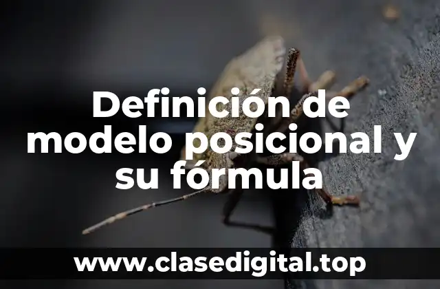 Definición de modelo posicional y su fórmula