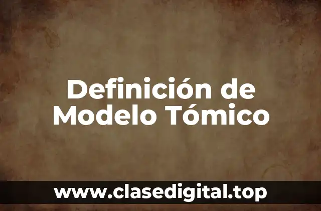 Definición técnica de Modelo Tómico