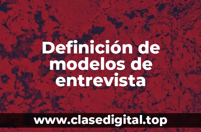 Ejemplos de modelos de entrevista