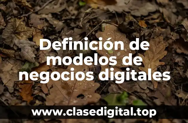 Definición de modelos de negocios digitales