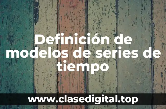 Definición de modelos de series de tiempo
