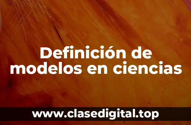 Definición de modelos en ciencias