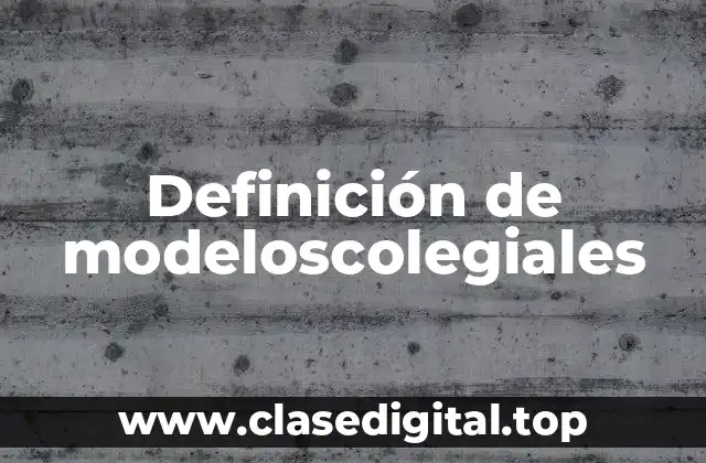Definición de modeloscolegiales