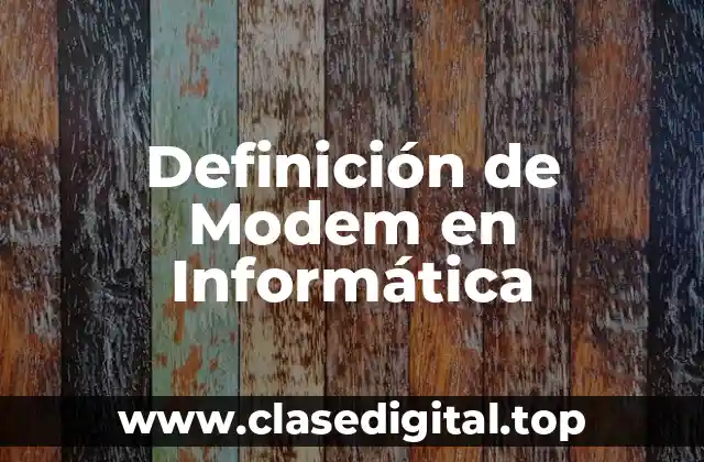 Definición de Modem en Informática