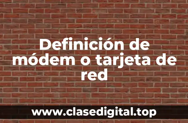 Definición de módem o tarjeta de red