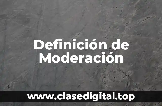 Definición de Moderación