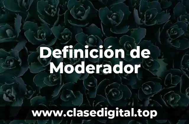 Definición técnica de Moderador