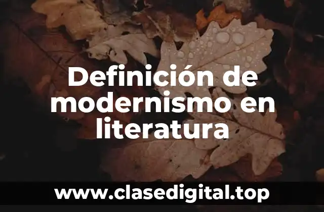 Definición técnica de modernismo en literatura