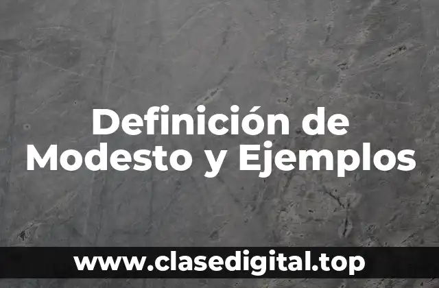 Definición de Modesto y Ejemplos