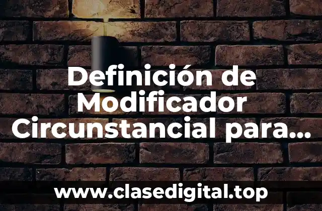 Definición de Modificador Circunstancial para niños de primaria