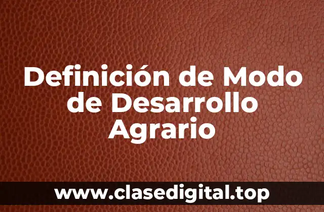 Definición de Modo de Desarrollo Agrario