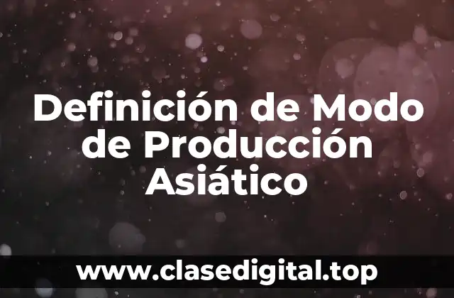 Ejemplos de Modo de Producción Asiático