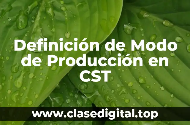 Definición de Modo de Producción en CST