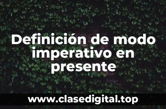 Definición de modo imperativo en presente