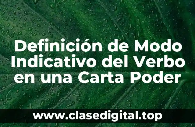 Definición de Modo Indicativo del Verbo en una Carta Poder
