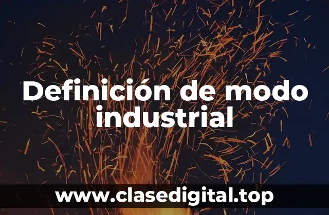 Definición de modo industrial