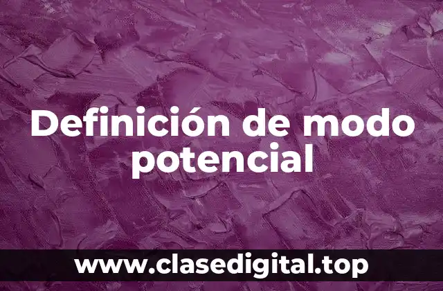 Definición de modo potencial