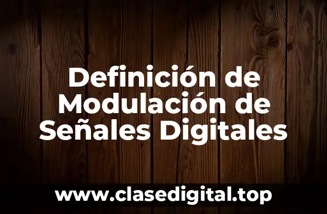 Definición de Modulación de Señales Digitales