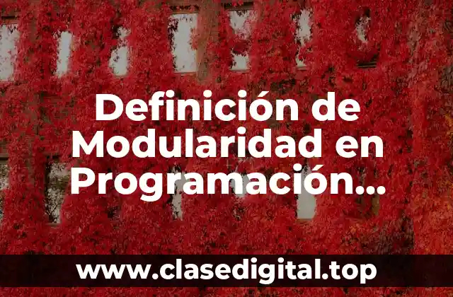 Definición de Modularidad en Programación Orientada a Objetos
